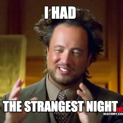 i-had-the-strangest-night