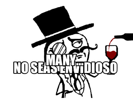 no-seas-envidioso-many