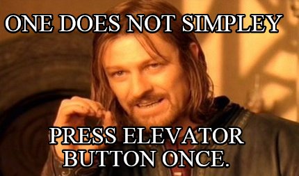one-does-not-simpley-press-elevator-button-once