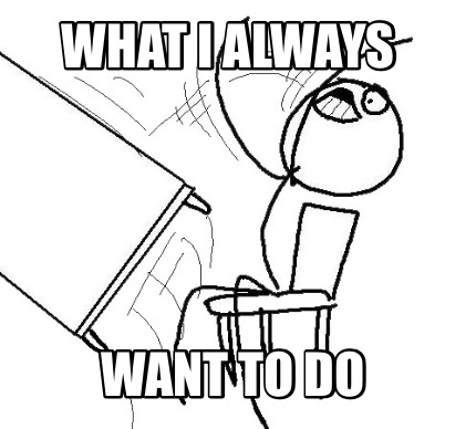 what-i-always-want-to-do