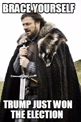 brace-yourself-trump-just-won-the-election