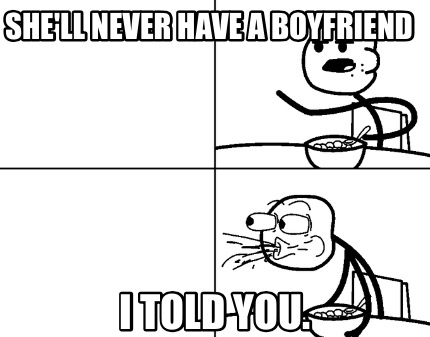shell-never-have-a-boyfriend-i-told-you