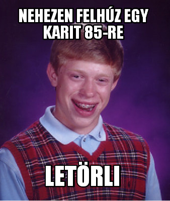 nehezen-felhz-egy-karit-85-re-letrli