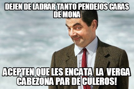 dejen-de-ladrar-tanto-pendejos-caras-de-mona-acepten-que-les-encata-la-verga-cab
