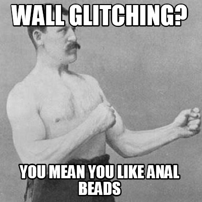 wall-glitching-you-mean-you-like-anal-beads