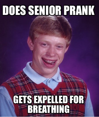 does-senior-prank-gets-expelled-for-breathing