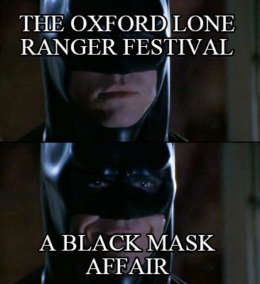 the-oxford-lone-ranger-festival-a-black-mask-affair