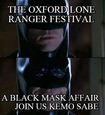 the-oxford-lone-ranger-festival-a-black-mask-affair-join-us-kemo-sabe