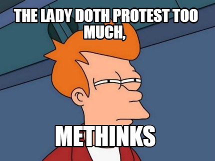 the-lady-doth-protest-too-much-methinks