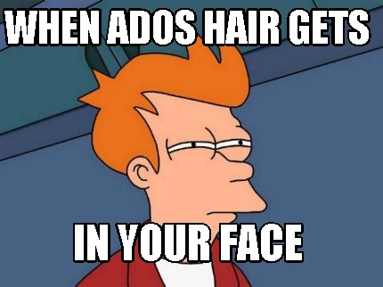 when-ados-hair-gets-in-your-face