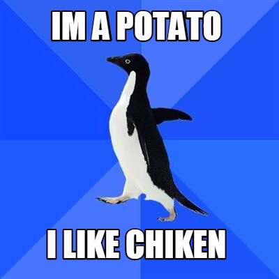 im-a-potato-i-like-chiken