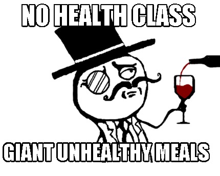 no-health-class-giant-unhealthy-meals