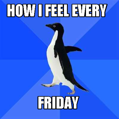 how-i-feel-every-friday