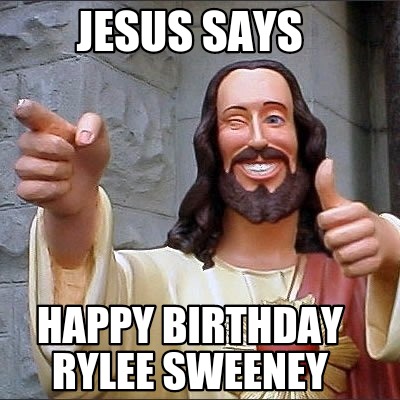 jesus-says-happy-birthday-rylee-sweeney