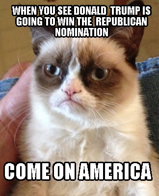 when-you-see-donald-trump-is-going-to-win-the-republican-nomination-come-on-amer