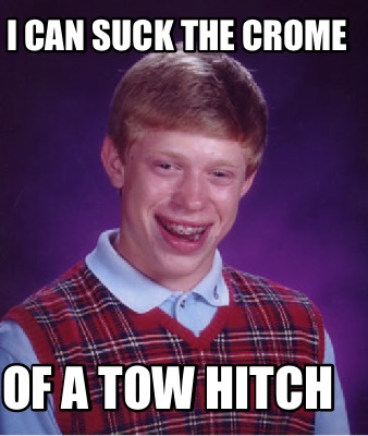 i-can-suck-the-crome-of-a-tow-hitch