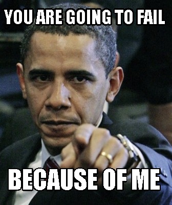 you-are-going-to-fail-because-of-me