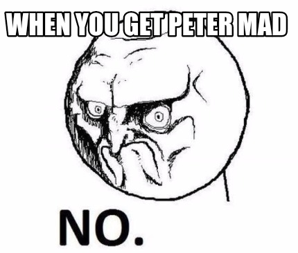 when-you-get-peter-mad