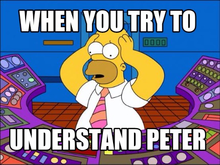 when-you-try-to-understand-peter