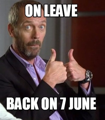 on-leave-back-on-7-june