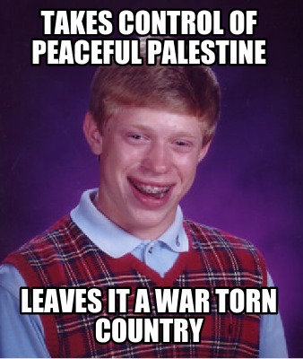 takes-control-of-peaceful-palestine-leaves-it-a-war-torn-country