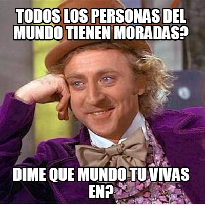todos-los-personas-del-mundo-tienen-moradas-dime-que-mundo-tu-vivas-en