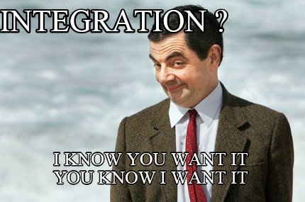 integration-i-know-you-want-it-you-know-i-want-it