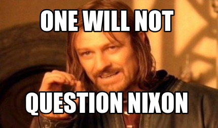 one-will-not-question-nixon