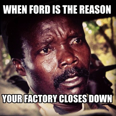 when-ford-is-the-reason-your-factory-closes-down