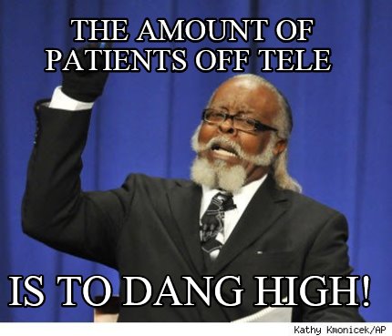 the-amount-of-patients-off-tele-is-to-dang-high