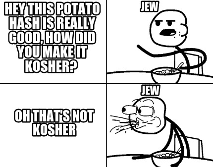 hey-this-potato-hash-is-really-good-how-did-you-make-it-kosher-oh-thats-not-kosh