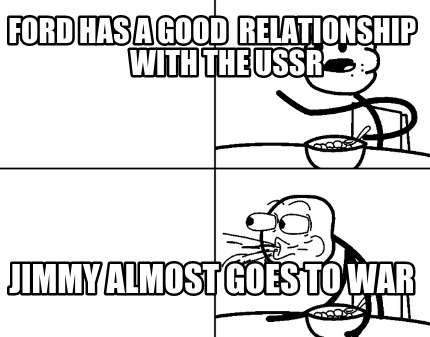 ford-has-a-good-relationship-with-the-ussr-jimmy-almost-goes-to-war