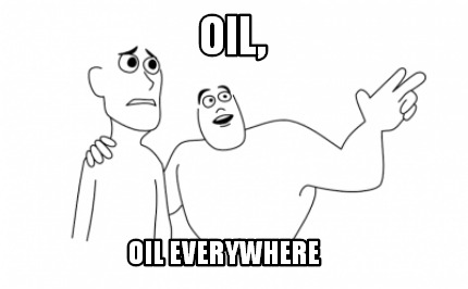 oil-oil-everywhere