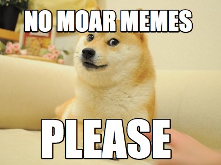 no-moar-memes-please