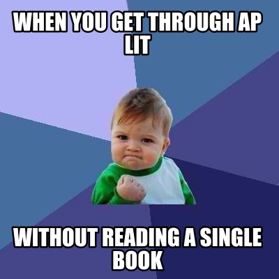 when-you-get-through-ap-lit-without-reading-a-single-book