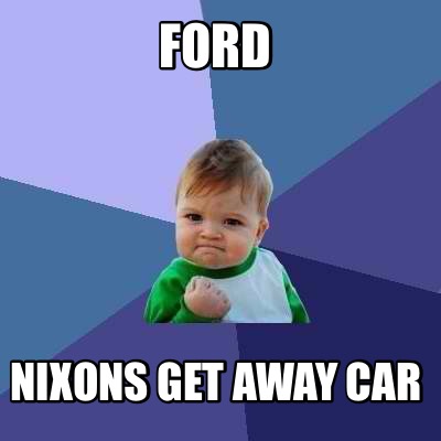 ford-nixons-get-away-car