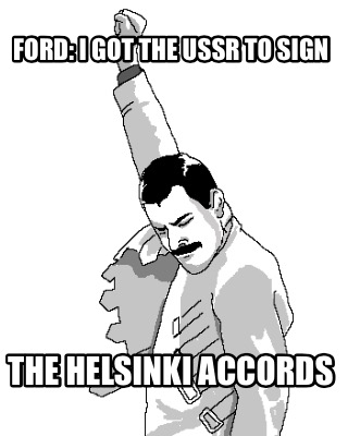 ford-i-got-the-ussr-to-sign-the-helsinki-accords