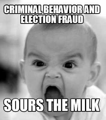 criminal-behavior-and-election-fraud-sours-the-milk
