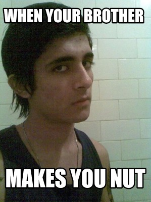when-your-brother-makes-you-nut