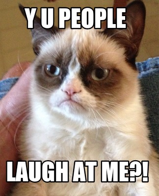 y-u-people-laugh-at-me