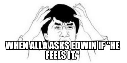 when-alla-asks-edwin-if-he-feels-it