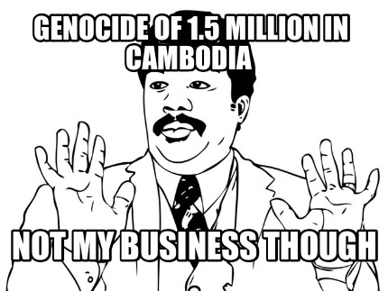 genocide-of-1.5-million-in-cambodia-not-my-business-though