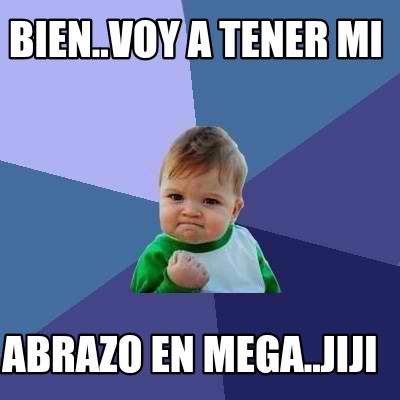 bien..voy-a-tener-mi-abrazo-en-mega..jiji