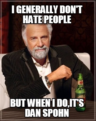 i-generally-dont-hate-people-but-when-i-doits-dan-spohn