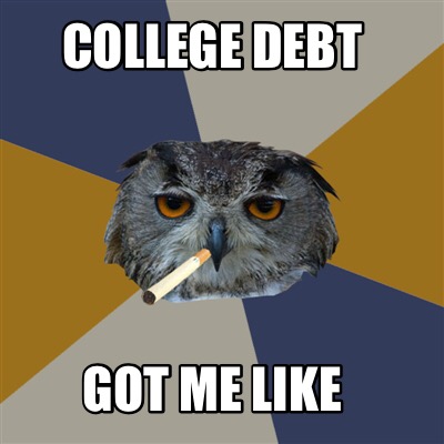 college-debt-got-me-like
