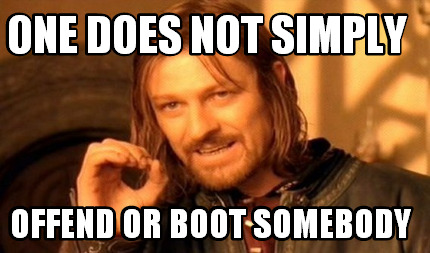 one-does-not-simply-offend-or-boot-somebody