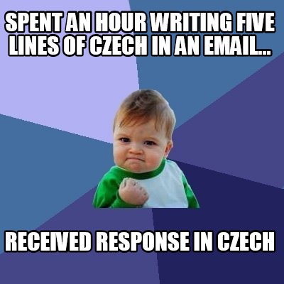spent-an-hour-writing-five-lines-of-czech-in-an-email...-received-response-in-cz