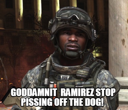 goddamnit-ramirez-stop-pissing-off-the-dog