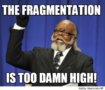 the-fragmentation-is-too-damn-high