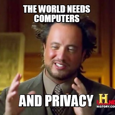 the-world-needs-computers-and-privacy